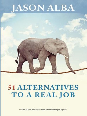 cover image of 51 Alternatives to a Real Job